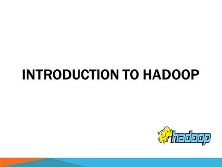 INTRODUCTION TO HADOOP. OUTLINE  What is Hadoop  The core of Hadoop  Structure of Hadoop Distributed File System  Structure of MapReduce Framework.