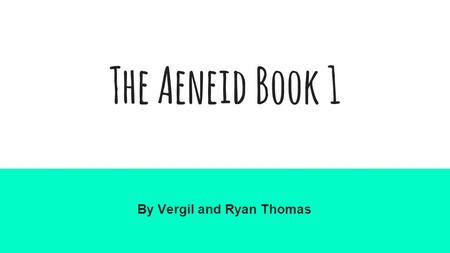 The Aeneid Book 1 By Vergil and Ryan Thomas. Purpose of Book 1 Provides the setting of Vergil's tale Introduces main characters → Aeneas, Dido, Anchises.