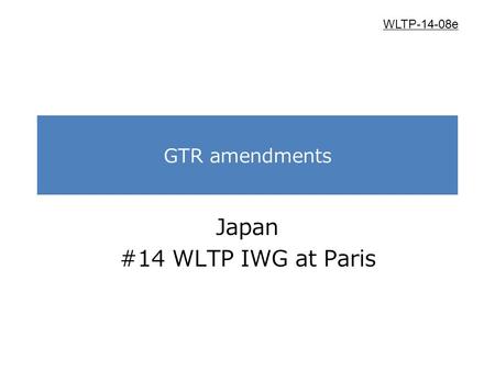 GTR amendments Japan #14 WLTP IWG at Paris WLTP-14-08e.