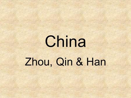 China Zhou, Qin & Han. Classical Civilization: China Three dynastic cycles – Zhou, Qin and Han Dynasty – family of kings As ruling dynasty began to falter,