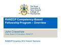 RANZCP Competency-Based Fellowship Program – Overview John Crawshaw Chair, Board Of Education, RANZCP RANZCP Congress, 2012, Hobart, Tasmania.