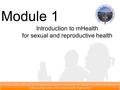 1 Module 1 Introduction to mHealth for sexual and reproductive health.