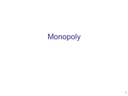 Monopoly 1. Why Monopolies Arise Monopoly –Firm that is the sole seller of a product without close substitutes –Price maker Barriers to entry –Monopoly.