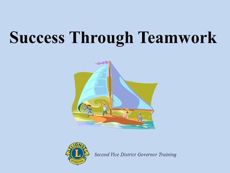 Success Through Teamwork Second Vice District Governor Training.