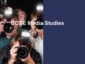 GCSE Media Studies. Course Overview This is a GCSE course involving written essays, planning assignments, creating practical production pieces in preparation.