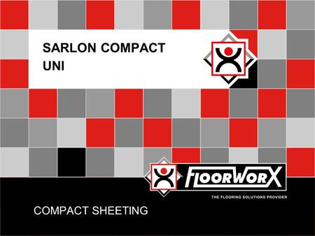 COMPACT SHEETING SARLON COMPACT UNI. INTRODUCTION  Compact vinyl flooring contribute to lowering noise disturbance within a building in a number of ways.