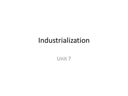 Industrialization Unit 7. Industrialization period between the Civil War & WWI (1860 – 1914) when USA underwent economic transformation that involved.