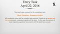 Entry Task April 22, 2016 You need a pen or pencil for the vocabulary quiz. About Vocabulary Summative Grades: All vocabulary scores will be compiled and.