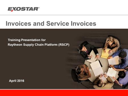 Invoices and Service Invoices Training Presentation for Raytheon Supply Chain Platform (RSCP) April 2016.