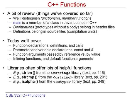 C++ Functions A bit of review (things we’ve covered so far)