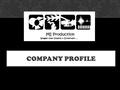 COMPANY PROFILE. We are a newly established media production company, we were founded in 2008. we have a huge love for our work and a desire to produce.