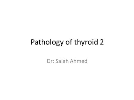 Pathology of thyroid 2 Dr: Salah Ahmed. Thyroiditis - inflammation of the thyroid gland, includes a group of disorders characterized by some form of thyroid.