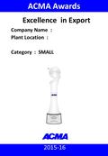 ACMA Awards 2015-16 : Excellence in Export (Small) PM_44_F30 2015-16 ACMA Awards Company Name : Plant Location : Category : SMALL Excellence in Export.