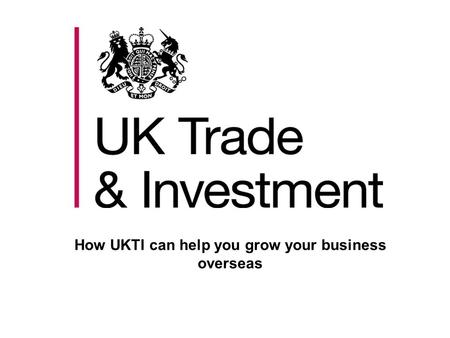 How UKTI can help you grow your business overseas.