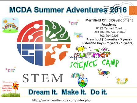 Merrifield Child Development Academy 8122 Ransell Road Falls Church, VA. 22042 703.204.0203 Preschool (16months - 5 years) Extended Day (5 ½ years - 10years)