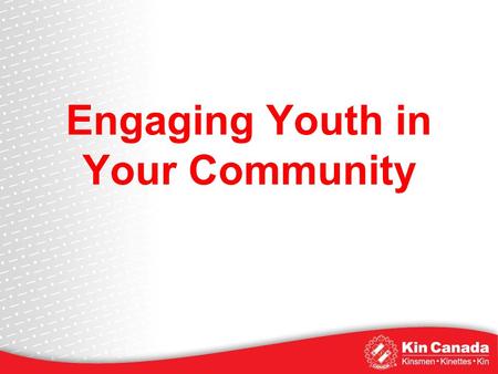 Engaging Youth in Your Community. Start Recruiting Early & Often 1.Build awareness 2.Get to future members early 3.Get on their radar 4.Be in more than.