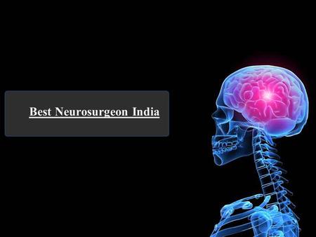 Best Neurosurgeon India. What is the meaning of neurosurgeon in India? The duty of the neurosurgeon always included the diagnosis and the treatment of.