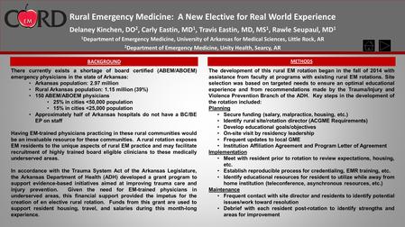 Rural Emergency Medicine: A New Elective for Real World Experience Delaney Kinchen, DO 2, Carly Eastin, MD 1, Travis Eastin, MD, MS 1, Rawle Seupaul, MD.