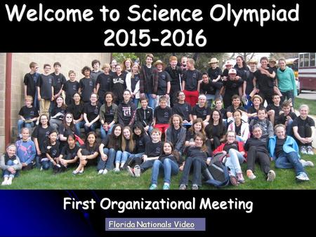 Welcome to Science Olympiad 2015-2016 First Organizational Meeting Florida Nationals Video.