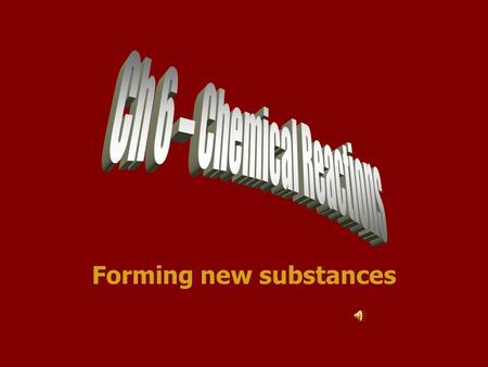Forming new substances Matter and Change Changes in matter can be described in terms of physical changes and chemical changes Physical property – characteristic.