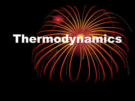 Thermodynamics The study of the changes of heat in chemical reactions.