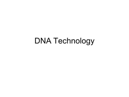 DNA Technology. Please pick up notes on the front desk.