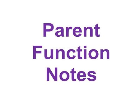 Parent Function Notes.