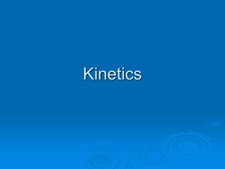 Kinetics. Reaction Rate  Reaction rate is the rate at which reactants disappear and products appear in a chemical reaction.  This can be expressed as.