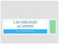 AN LVUSD PROGRAM LAS VIRGENES ACADEMY. WHAT IS LVA? A K-12 home-based independent study program An alternative educational model Individualized, rigorous.