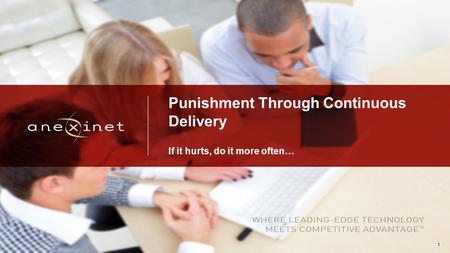 1 Punishment Through Continuous Delivery If it hurts, do it more often…