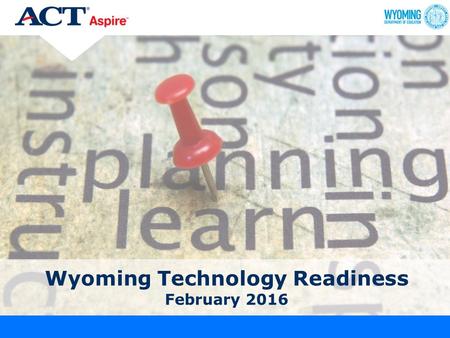 Wyoming Technology Readiness February 2016. Agenda Wyoming Training - Feb. 20162 Technology Readiness  Schedule of events  Components and System Requirements.