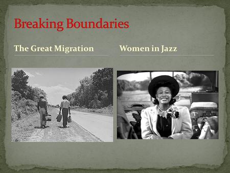 The Great MigrationWomen in Jazz. History students will create projects for National History Day based on Jazz from A to Z’s season theme of “Breaking.