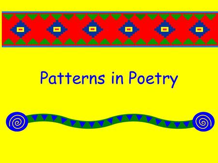 Patterns in Poetry. Lesson Aims To revise adjectives To read some pattern poems and learn how to work out the pattern of a poem To write a poem that follows.