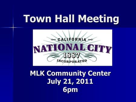 Town Hall Meeting MLK Community Center July 21, 2011 6pm.