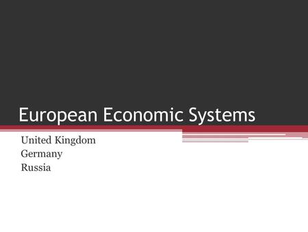 European Economic Systems United Kingdom Germany Russia.