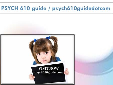 PSYCH 610 guide / psych610guidedotcom.  PSYCH 610 Week 1 Individual Assignment Research Studies Questionnaire  PSYCH 610 Week 2 Individual Assignment.