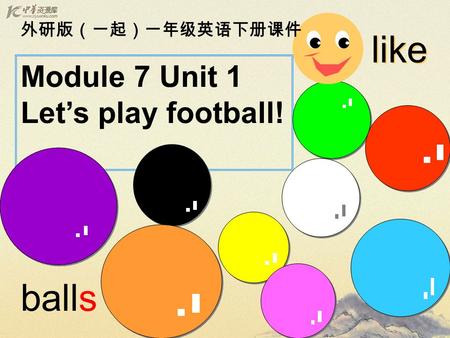 balls Module 7 Unit 1 Let’s play football! like 外研版（一起）一年级英语下册课件.