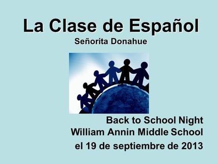 La Clase de Español Señorita Donahue Back to School Night William Annin Middle School el 19 de septiembre de 2013.
