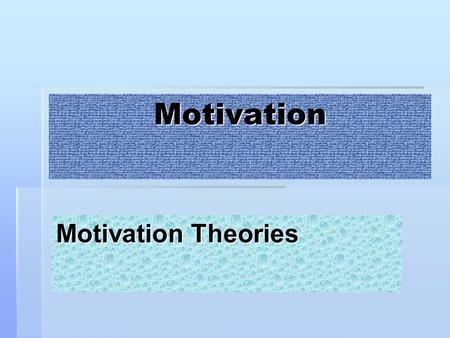 Motivation Motivation Theories. Lesson Objectives  In this lesson we will  Consider motivation other than from a financial viewpoint  Look at the motivation.