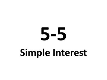 5-5 Simple Interest. Video Tutor Help Finding simple interestFinding simple interest (5-5) Simple Interest Khan Academy Simple interest.