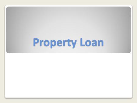 Property Loan. Benefits of Property Loan to Fulfil Your Needs.