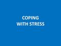 COPING WITH STRESS. GET THE BASICS RIGHT Ensure they get sufficient sleep Teenagers between 13 and 19 need 9 to 10 hours a day to consolidate learning.