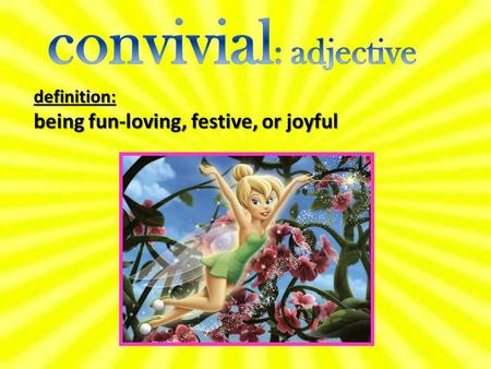 Definition: being fun-loving, festive, or joyful.