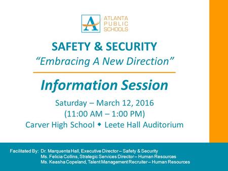 SAFETY & SECURITY “Embracing A New Direction” March 25, 2010 Saturday – March 12, 2016 (11:00 AM – 1:00 PM) Carver High School  Leete Hall Auditorium.