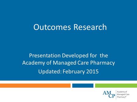 Presentation Developed for the Academy of Managed Care Pharmacy