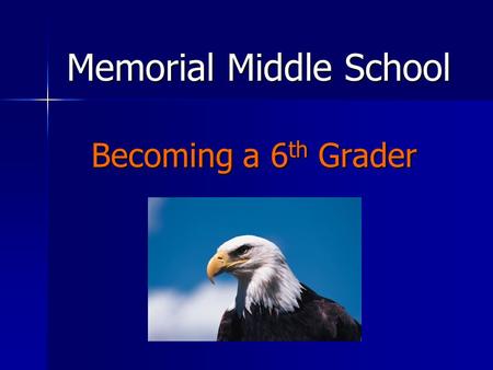 Memorial Middle School Becoming a 6 th Grader. Administrative Team Lisa Weir- Building Principal 6 th grade team  Cindy Barranco– 6 th Grade Assistant.