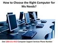 How to Choose the Right Computer for My Needs? Dial 1800-251-4919 Computer Support Services Phone Number.
