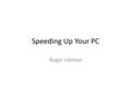 Speeding Up Your PC Roger Libman. Typical Repair Orders.