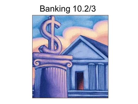 Banking 10.2/3. Ajektivs The Hiztorye of Banks How u can put yer har erned mone inta bank.