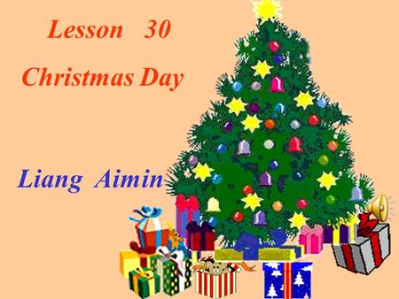 Lesson 30 Christmas Day Liang Aimin. When is Christmas Day? When is Christmas Eve? Christmas Eve is the night before Christmas Day /the night of December.
